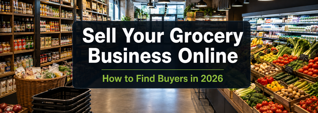 Sell Your Grocery Business Online – How to Find Buyers in 2026