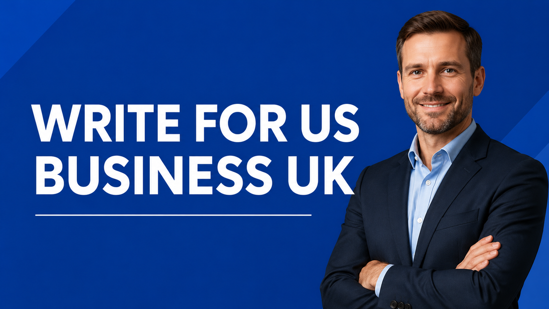 Business professional on blue banner with text Write for Us Business UK